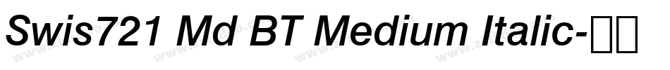 Swis721 Md BT Medium Italic字体转换